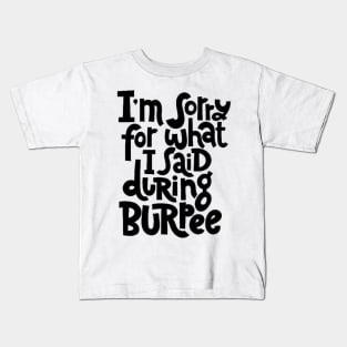 Gym Workout Motivation - Funny Burpee Quotes for your Training Sessions Kids T-Shirt